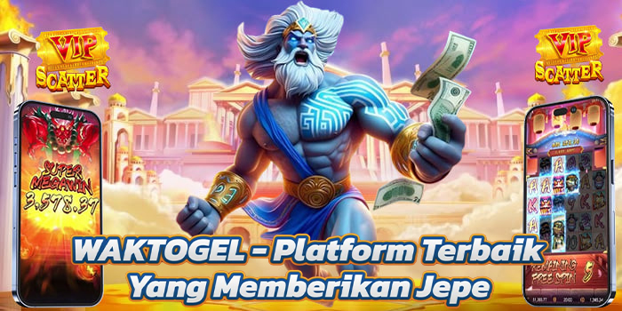 WAKTOGEL - Platform Terbaik Yang Memberikan Jepe