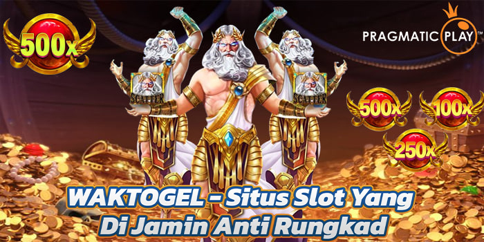 WAKTOGEL - Situs Slot Yang Di Jamin Anti Rungkad
