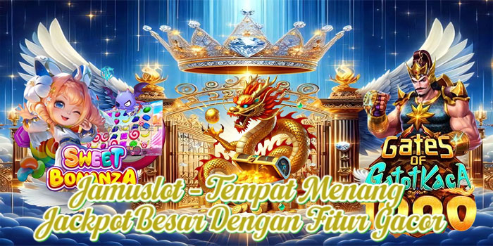 Jamuslot – Tempat Menang Jackpot Besar Dengan Fitur Gacor