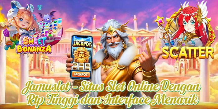 Jamuslot – Situs Slot Online Dengan Rtp Tinggi dan Interface Menarik