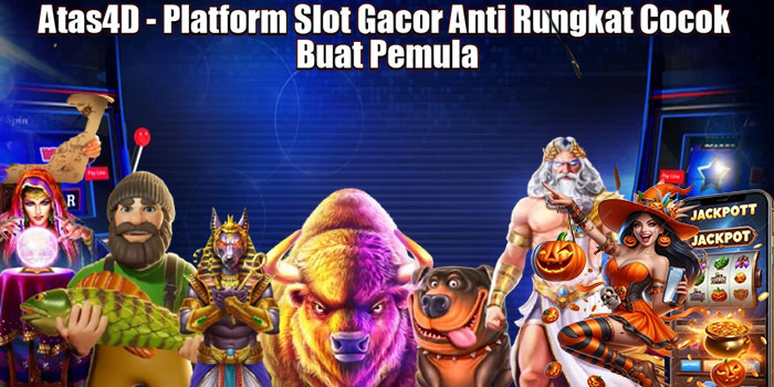 Atas4D - Platform Slot Gacor Anti Rungkat Cocok Buat Pemula