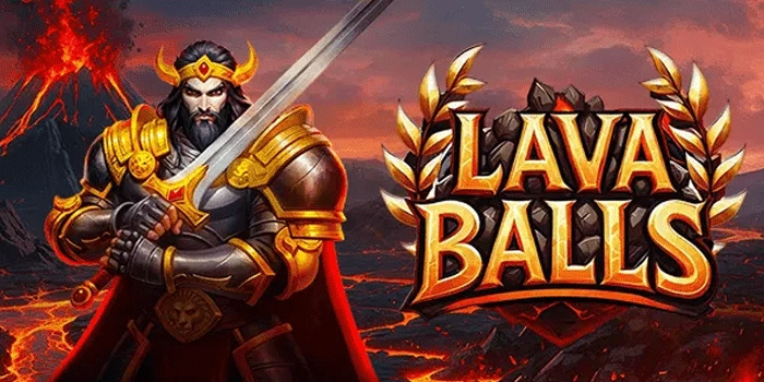 Langkah Jitu Meraih Jackpot Besar di Lava Balls