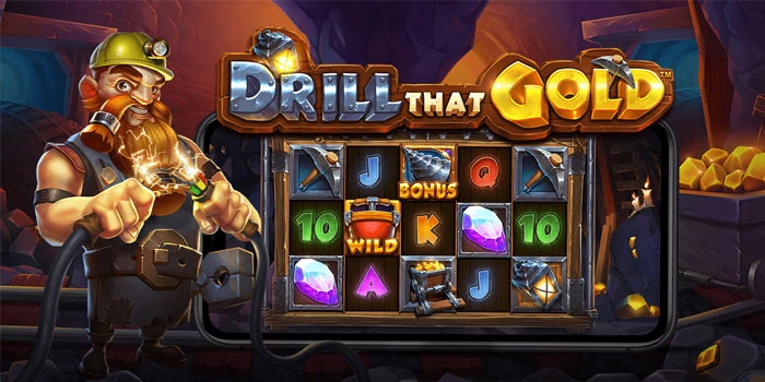 Cara-Efektif-Mendapatkan-Maxwin-di-Slot-Drill-That-Gold