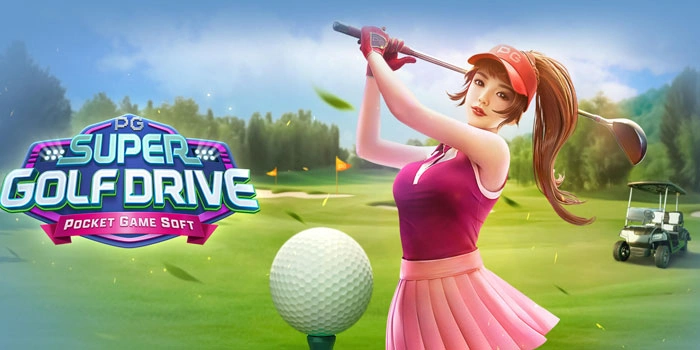 Cara Mudah Menang Besar di Slot Super Golf Drive